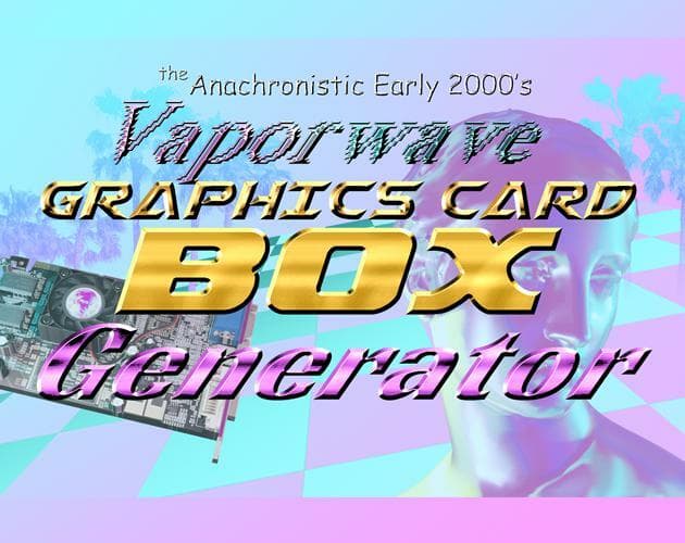 The Anachronistic Early 2000s Vaporwave Graphics Card Box Generator