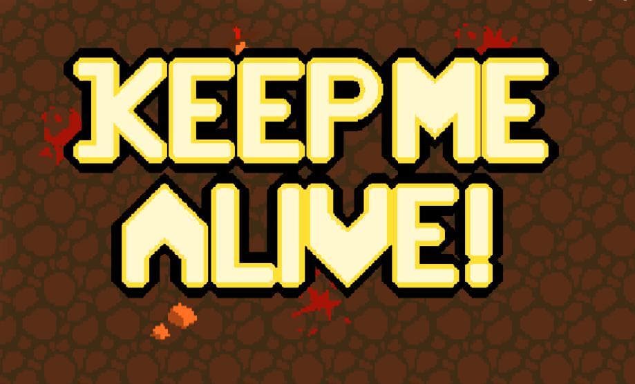 Keep Me Alive!