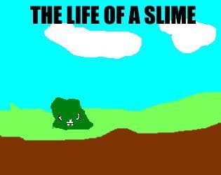 The life of a slime