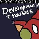 Development Troubles
