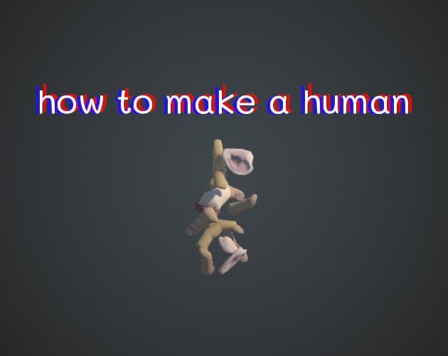 How To Make A Human