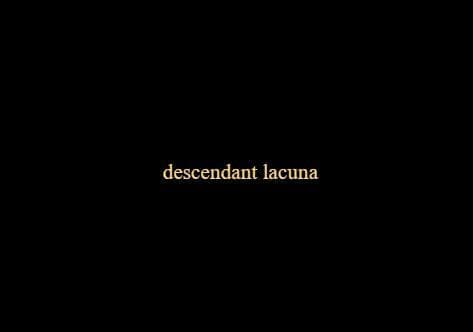 descendant lacuna