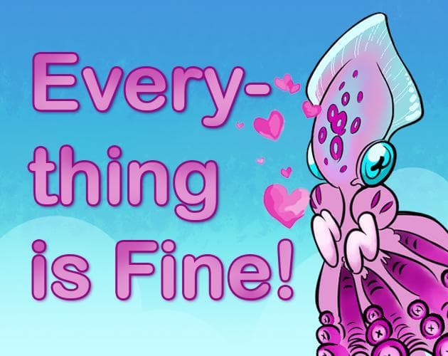 Everything is Fine (TheGlitch, biig, Brian Francis Majewski, Under Grawlix, jerrytjohn)