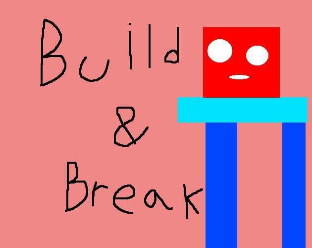 Build & Break