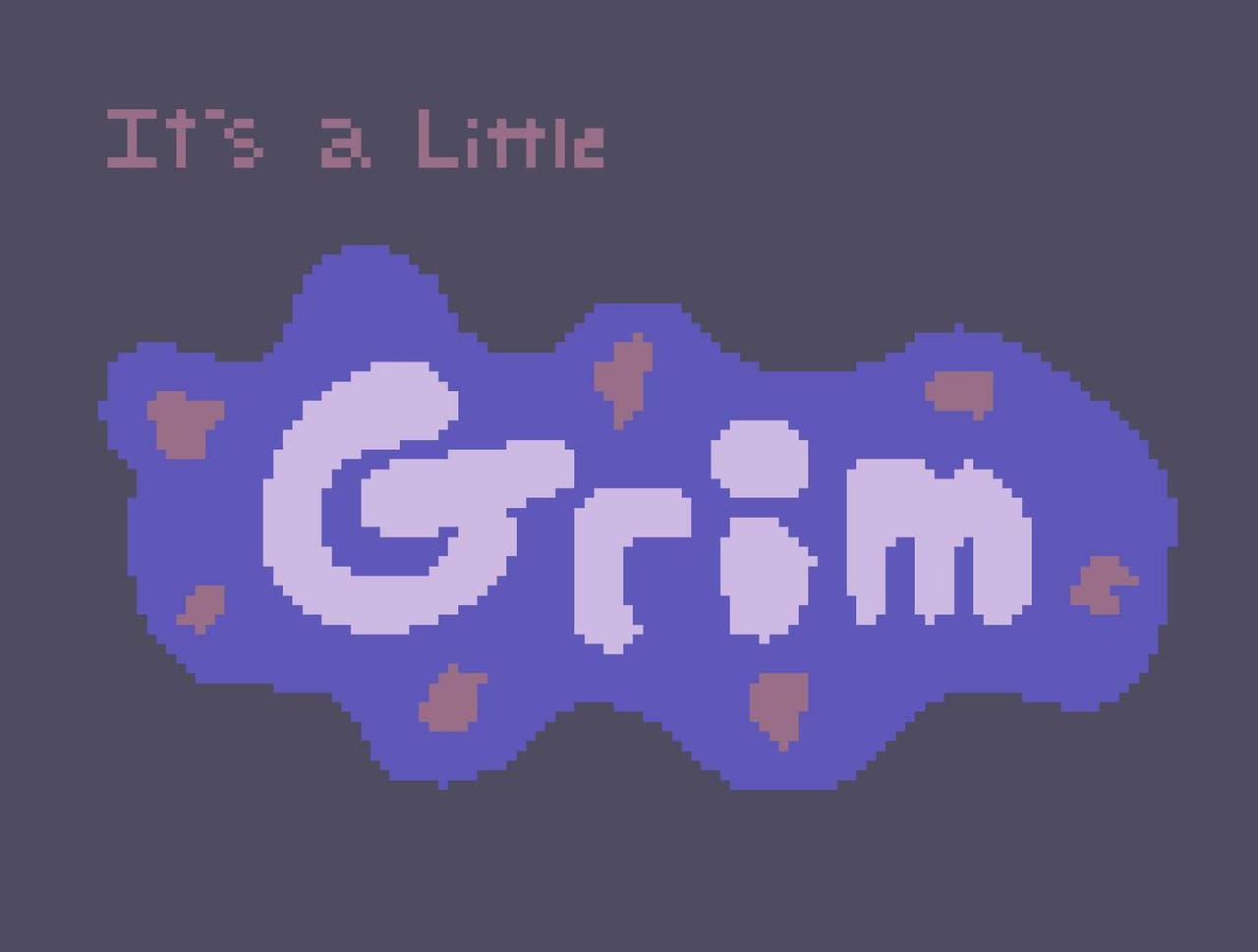Its a Little Grim screenshot 2