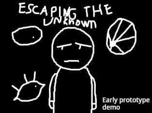 Escaping the Unknown (Early prototype demo)