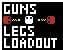 Guns, Legs, Loadout