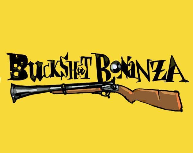 BUCKSHOT BONANZA