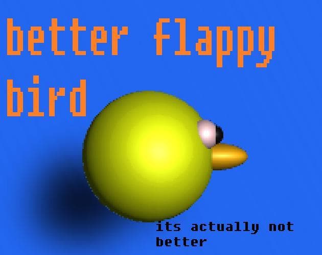 Better Flappy Bird (but its actually not)