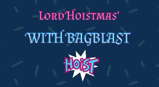 Lord Hoistmas With Bagblast
