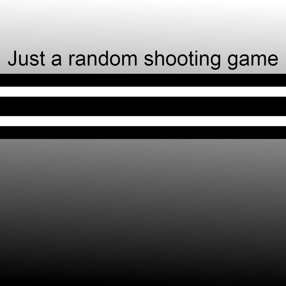 Just a random shooting game