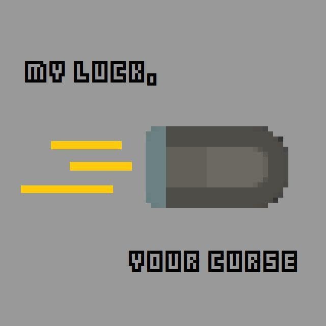 My Luck, Your Curse