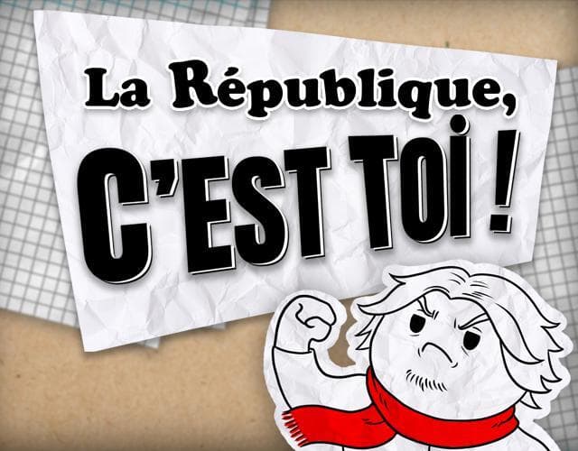 La Republique, cest toi !