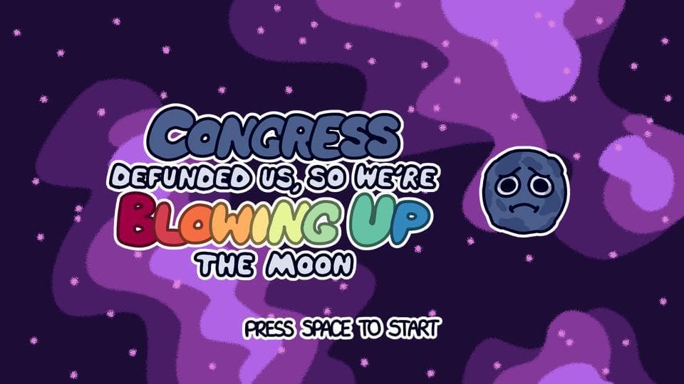 Congress Defunded Us, So Were Blowing Up the Moon screenshot 2
