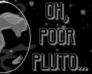 Oh, poor Pluto...