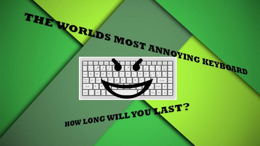 The world most annoying keyboard!