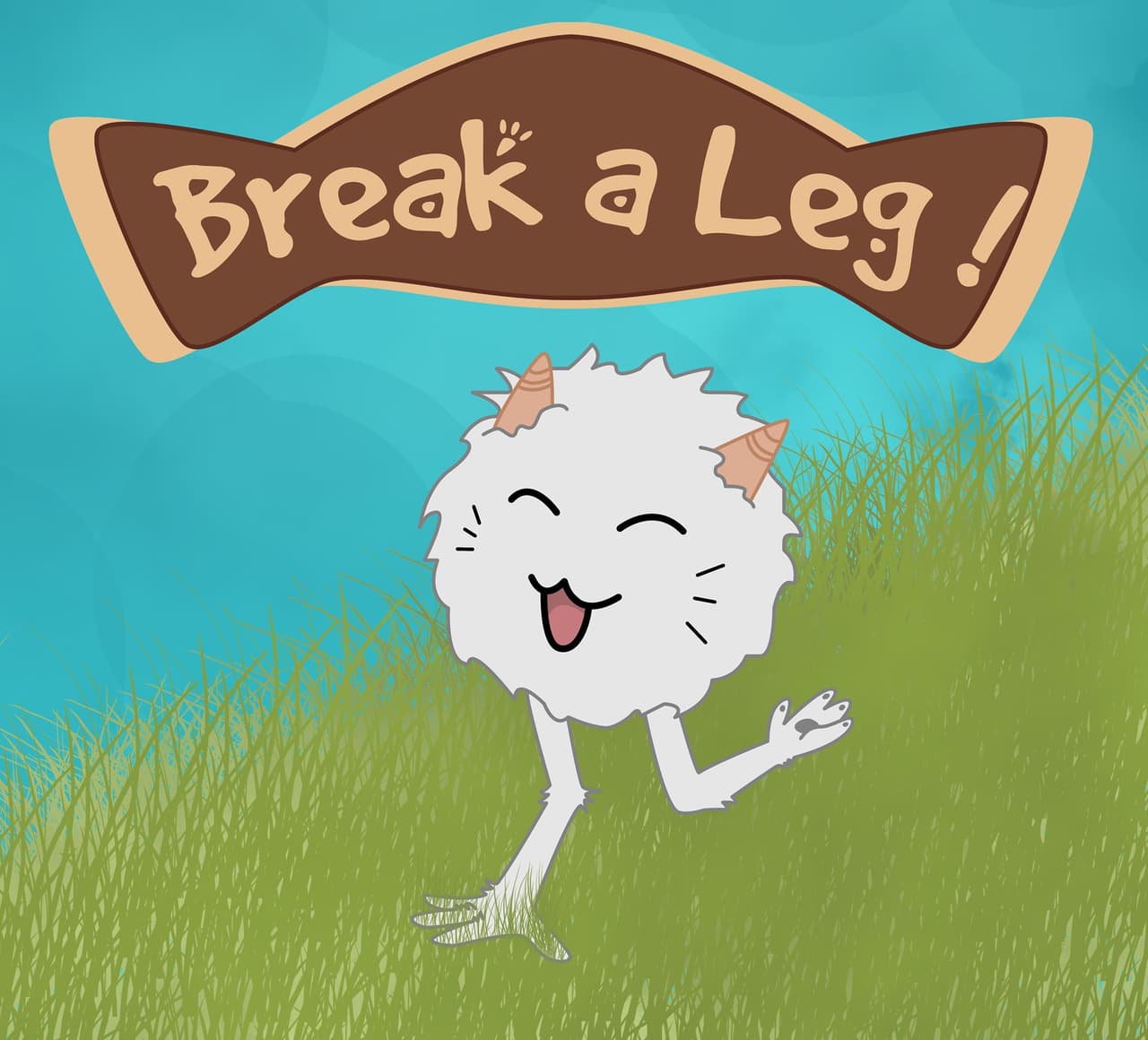 Break A Leg!