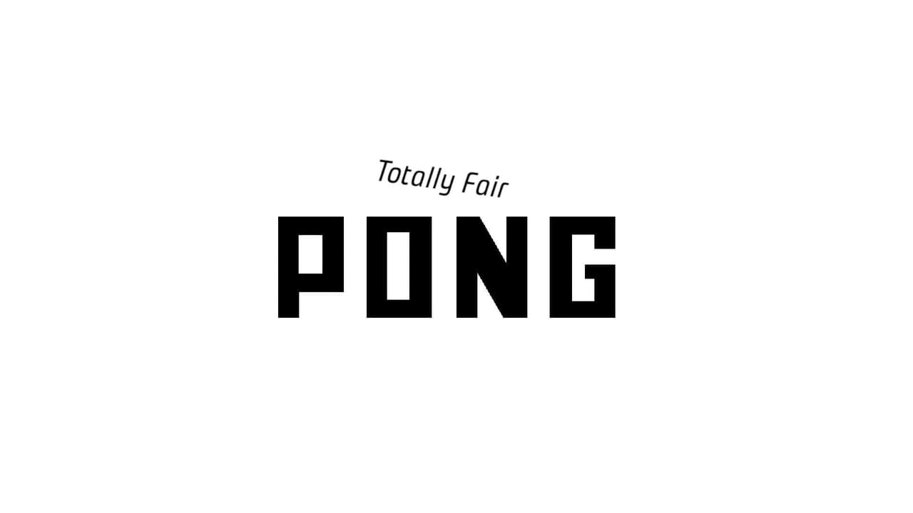 Totally Fair PONG