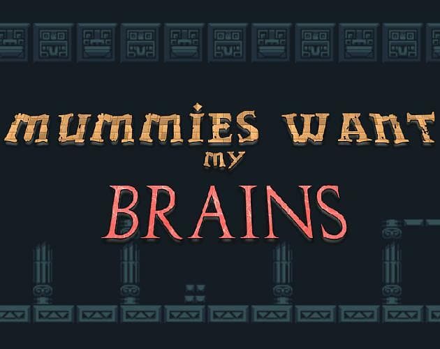 Mummies Want my Brains!