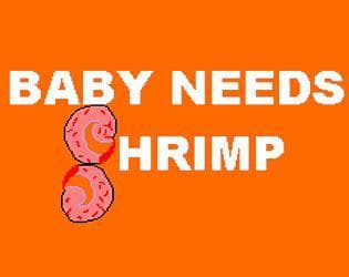 Baby Needs Shrimp