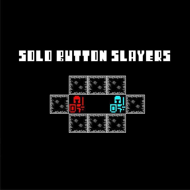 Solo Button Slayers