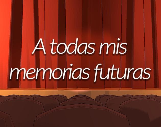 A todas mis memorias futuras