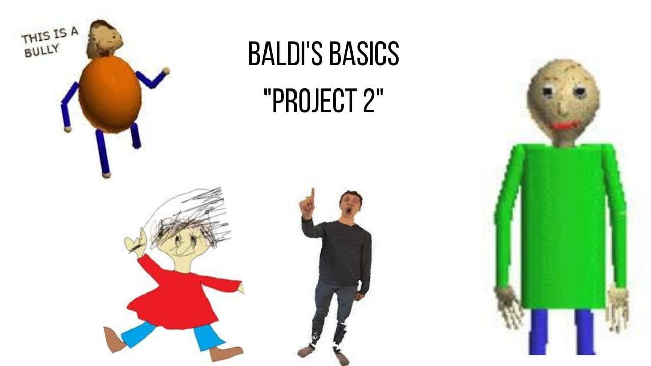 Baldis Basics in Education and Learning - 2 Proyect