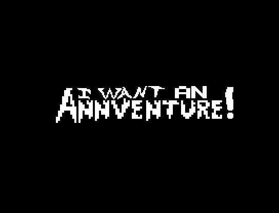 I Want An Annventure!