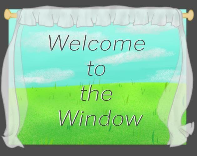 Welcome to the Window