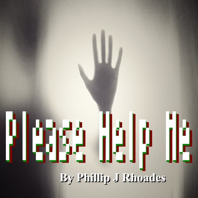 Please Help Me (Phillip J Rhoades)