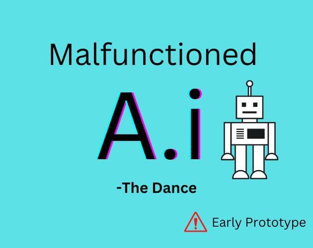 Malfunctioned A.I - The Dance