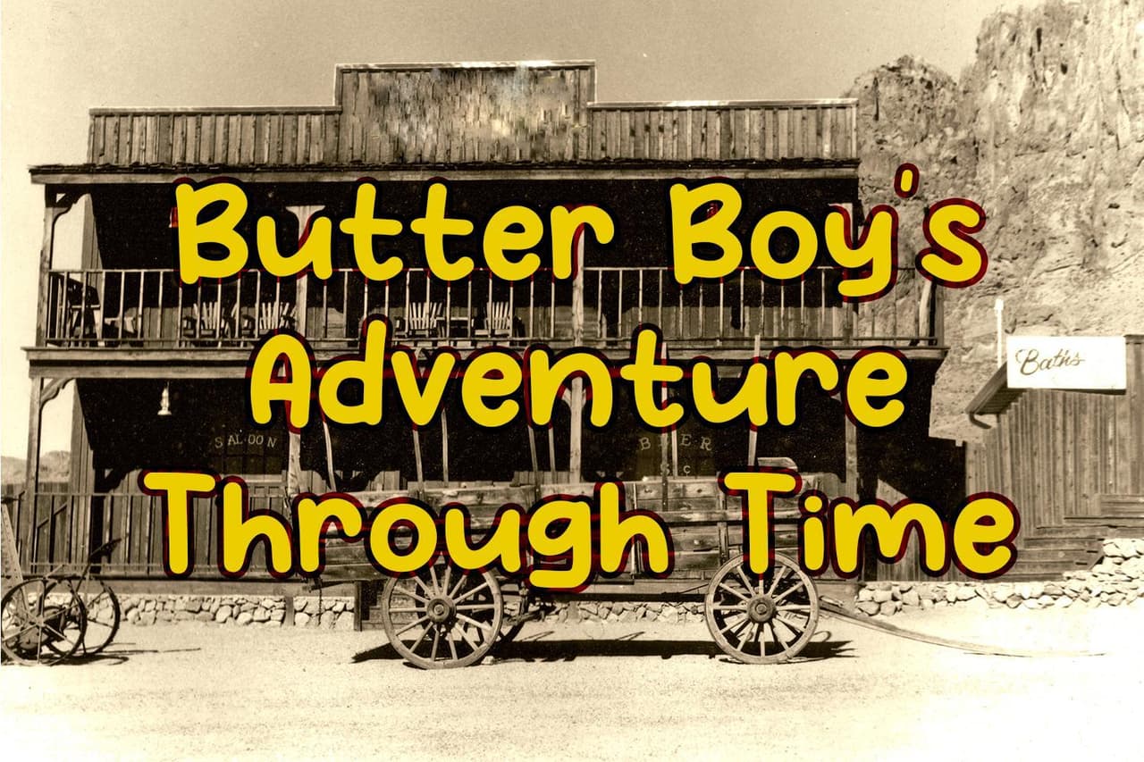 Butter Boys Adventures Through Time