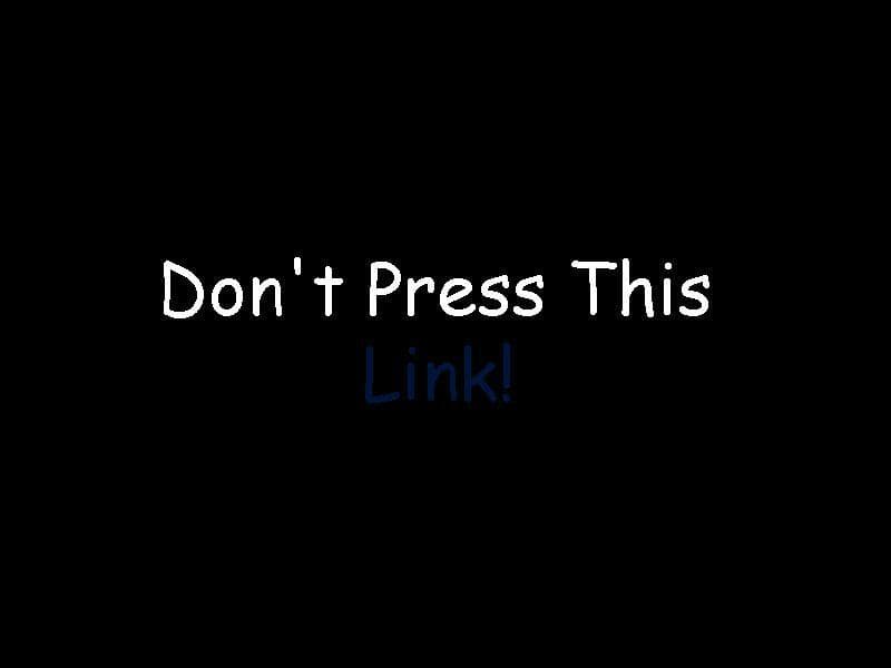 Dont Press This Link