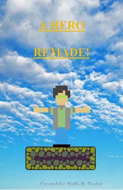 A Hero Remade. Created by Nafis Taylor