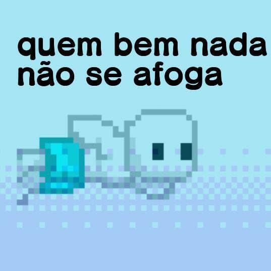 Quem bem nada não se afoga