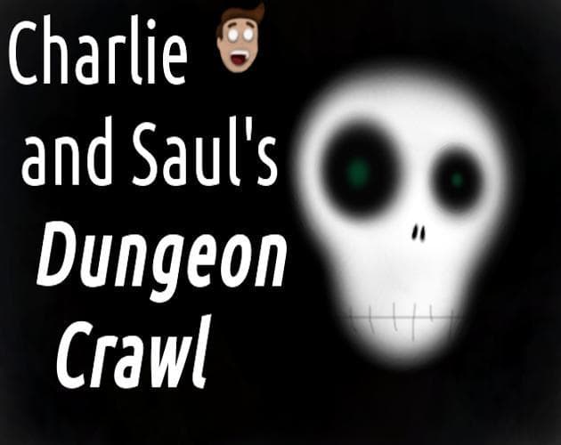 Charlie and Sauls Dungeon Crawl