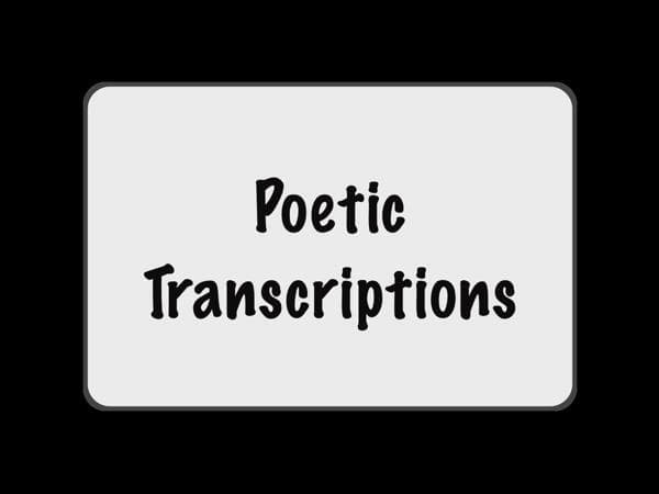 Poetic Transcriptions