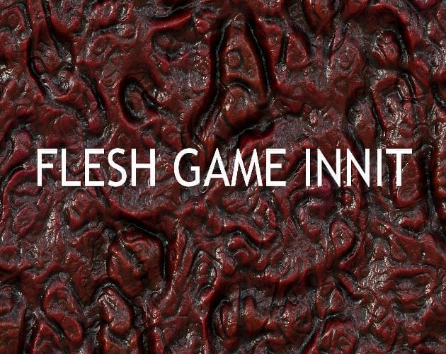 Flesh Game Innit