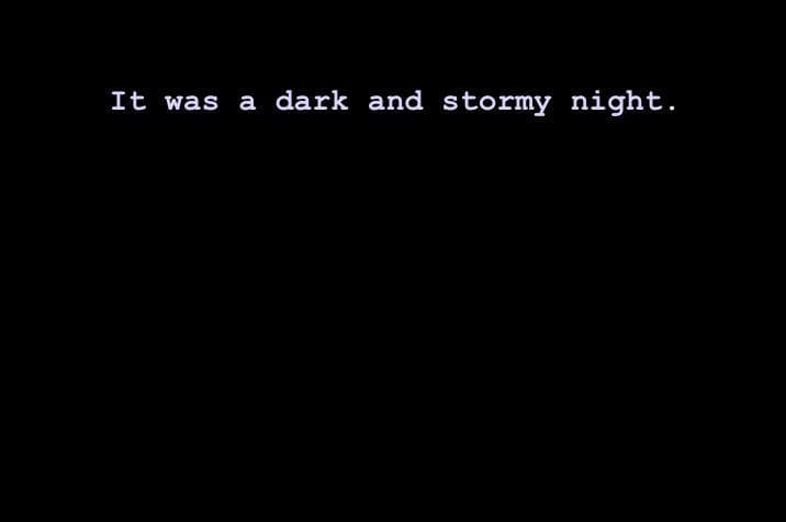 It was a dark and stormy night...