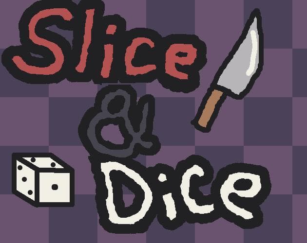 Slice & Dice (DerpiestDude)
