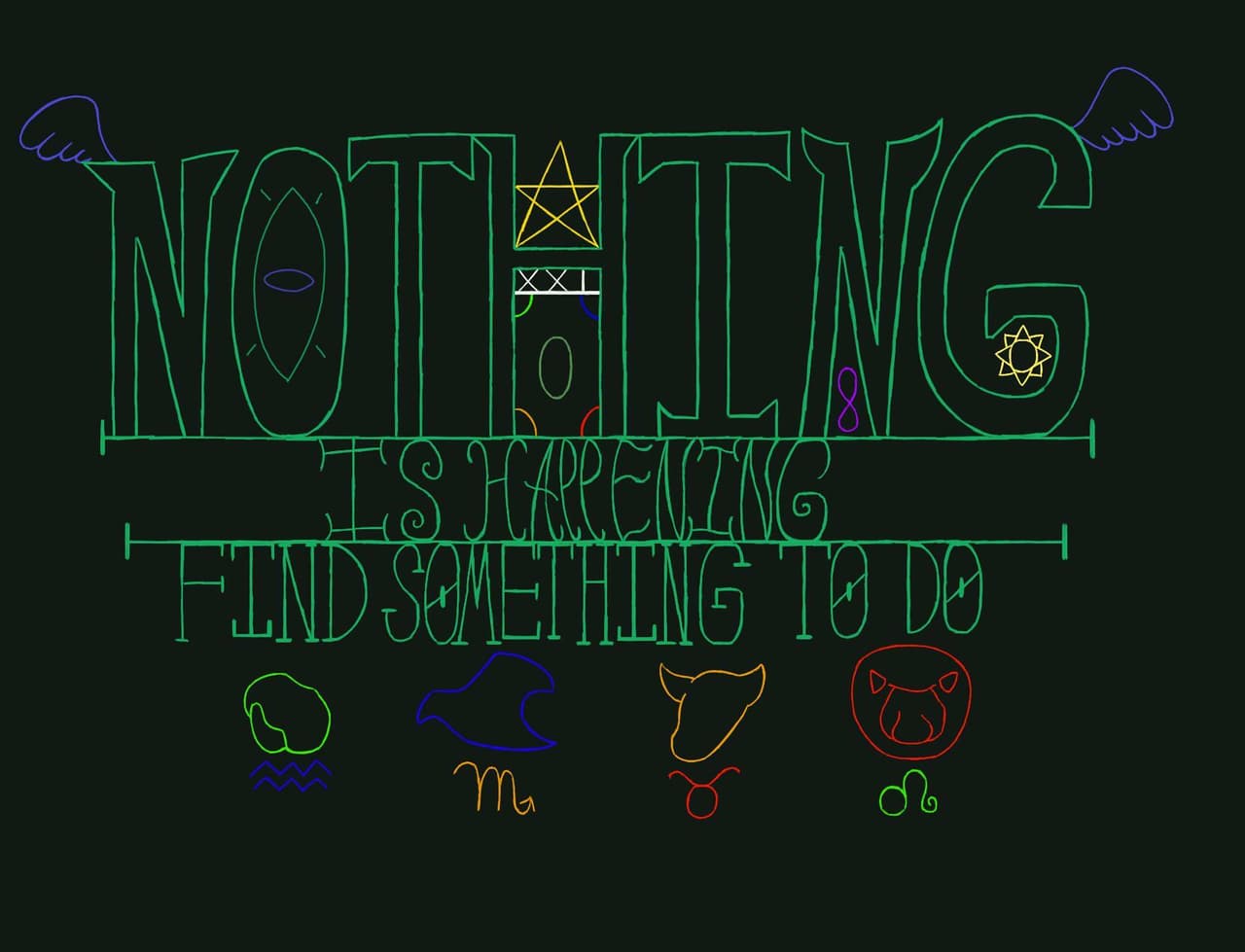 Nothing Is Happening: Find Something to Do