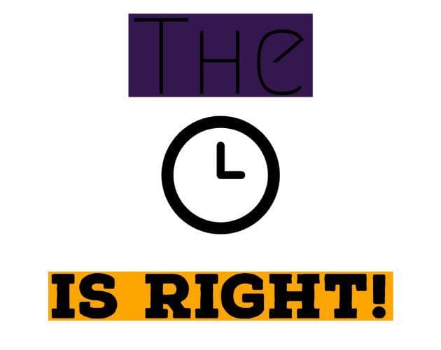 The Time is Right