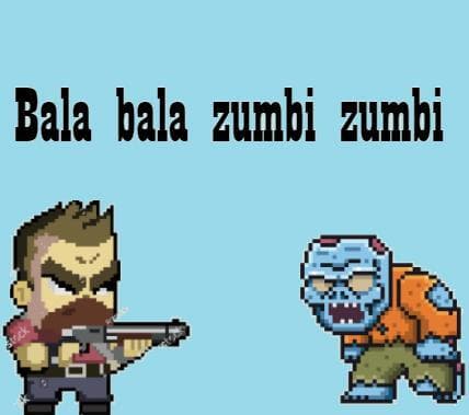 Bala bala Zumbi zumbi