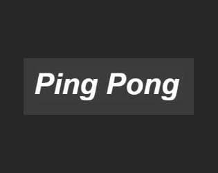 Ping Pong (itch) (Ken)