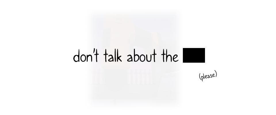 Dont talk about the █████