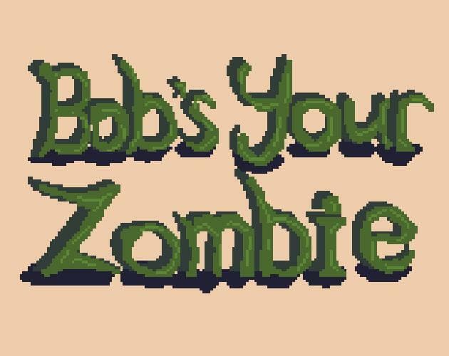 Bobs Your Zombie