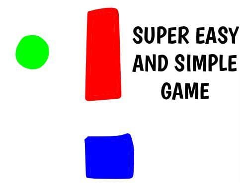SUPER EASY AND SIMPLE GAME