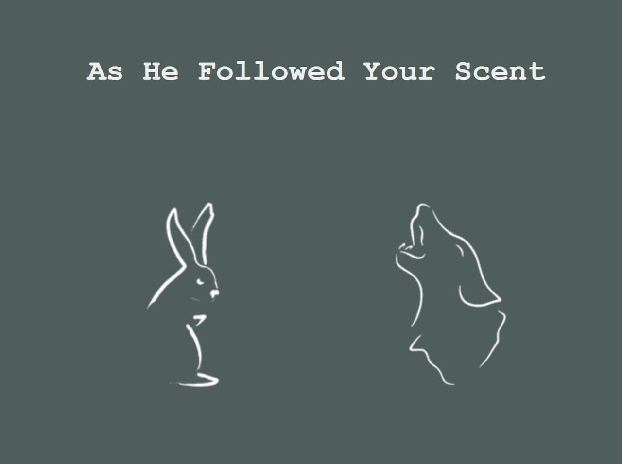 As He Followed Your Scent