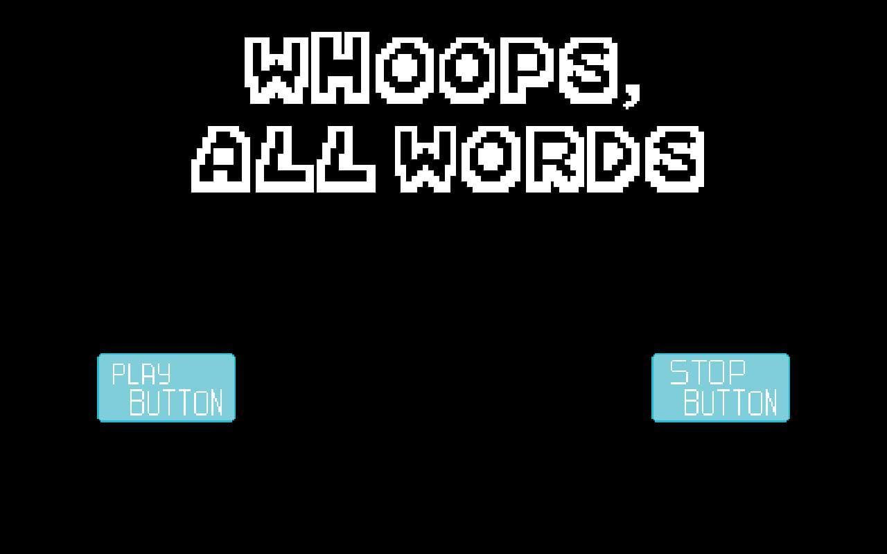 Whoops, All Words!