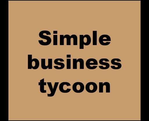 Simple business tycoon